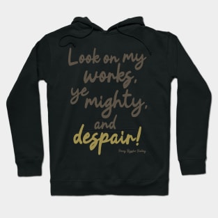 Ozymandias - Look on my works ye mighty and despair Hoodie